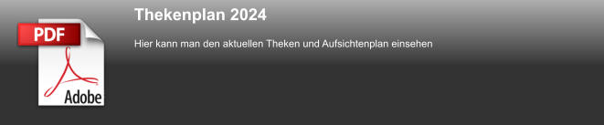 Thekenplan 2024 Hier kann man den aktuellen Theken und Aufsichtenplan einsehen